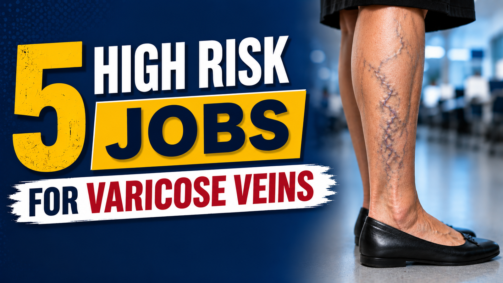 5 High Risk Jobs for Varicose Veins
